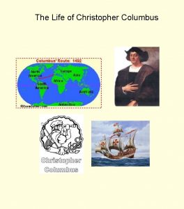 The Life of Christopher Columbus Columbus was born