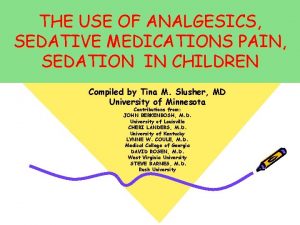 THE USE OF ANALGESICS SEDATIVE MEDICATIONS PAIN SEDATION
