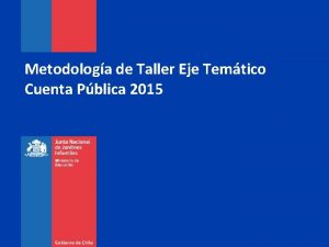 Metodologa de Taller Eje Temtico Cuenta Pblica 2015