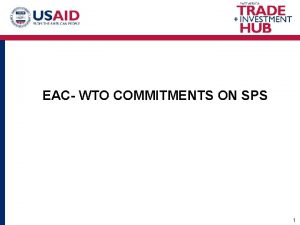 EAC WTO COMMITMENTS ON SPS 1 All EAC