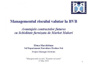 Managementul riscului valutar la BVB Avantajele contractelor futures