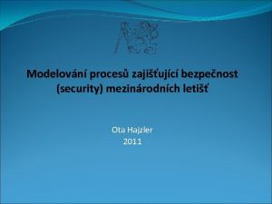 Modelovn proces zajiujc bezpenost security mezinrodnch leti Ota