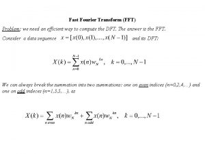 Fast Fourier Transform FFT Problem we need an