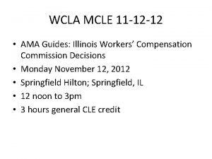 WCLA MCLE 11 12 12 AMA Guides Illinois