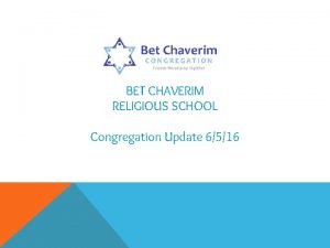 BET CHAVERIM RELIGIOUS SCHOOL Congregation Update 6516 Establishing