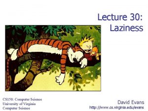 Lecture 30 Laziness CS 150 Computer Science University