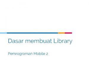 Dasar membuat Library Pemrograman Mobile 2 Kelompok 1