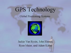 GPS Technology Global Positioning Systems Jackie Van Ryzin