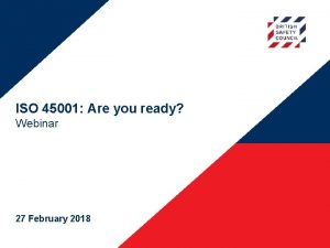 ISO 45001 Are you ready Webinar 27 February