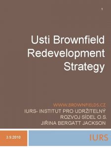 1 Usti Brownfield Redevelopment Strategy WWW BROWNFIELDS CZ