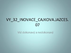 Vid dokonavy vs nedokonavy