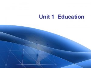 Unit 1 Education Unit 1 Education Unit 1