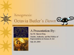 Xenogenesis Octavia Butlers Dawn A Presentation By Jay