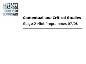 Contextual and Critical Studies Stage 2 MiniProgrammes 0708