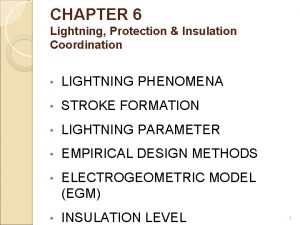 CHAPTER 6 Lightning Protection Insulation Coordination LIGHTNING PHENOMENA