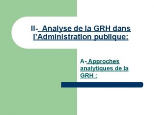 II Analyse de la GRH dans lAdministration publique