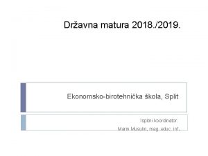 Dravna matura 2018 2019 Ekonomskobirotehnika kola Split Ispitni