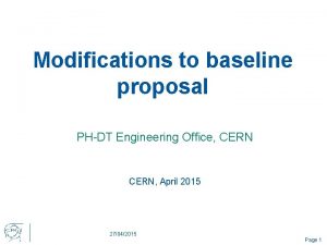 Modifications to baseline proposal PHDT Engineering Office CERN