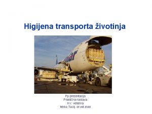 Higijena transporta ivotinja Pp prezentacija Praktina nastava III