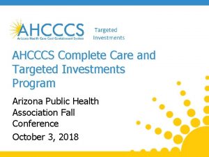 AHCCCS Complete Care and Targeted Investments Program Arizona