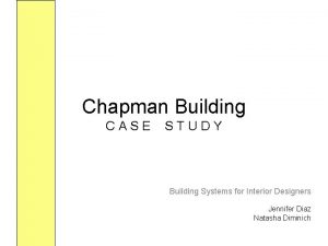 Chapman Building CASE STUDY Building Systems for Interior