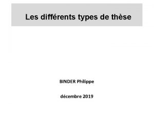 Les diffrents types de thse BINDER Philippe dcembre