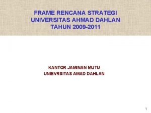 FRAME RENCANA STRATEGI UNIVERSITAS AHMAD DAHLAN TAHUN 2009