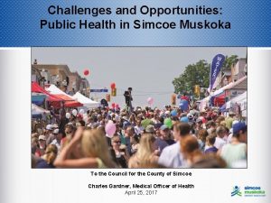 Challenges and Opportunities Public Health in Simcoe Muskoka