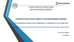 Institut National Polytechnique Flix HOUPHOUTBOIGNY CENTRE DEXCELLENCE MINES