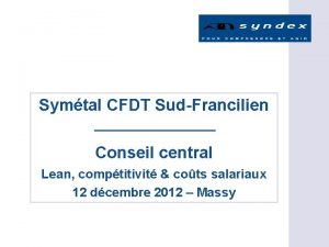 Symtal CFDT SudFrancilien Conseil central Lean comptitivit cots