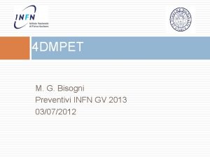 4 DMPET M G Bisogni Preventivi INFN GV