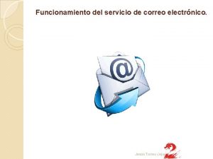 Funcionamiento del servicio de correo electrnico Jess Torres