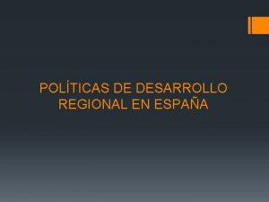 POLTICAS DE DESARROLLO REGIONAL EN ESPAA ORGANIZACIN TERRITORIAL