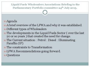 Liquid Fuels Wholesalers Associations Briefing to the Parliamentary