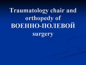 Traumatology chair and orthopedy of surgery Chief of