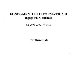 FONDAMENTI DI INFORMATICA II Ingegneria Gestionale a a