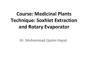 Course Medicinal Plants Technique Soxhlet Extraction and Rotary