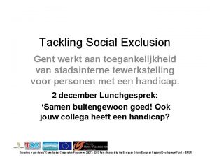 Tackling Social Exclusion Gent werkt aan toegankelijkheid van