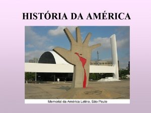 HISTRIA DA AMRICA As naes americanas O continente