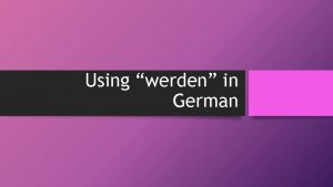 Using werden in German Zum Beispiel Ich werde