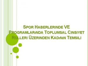 SPOR HABERLERINDE VE PROGRAMLARNDA TOPLUMSAL CINSIYET ROLLERI ZERINDEN