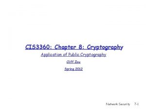 CIS 3360 Chapter 8 Cryptography Application of Public