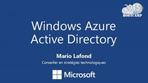 Windows Azure Active Directory Mario Lafond Conseiller en