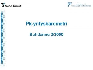 Pkyritysbarometri Suhdanne 22000 Pkyritysbarometrin tausta Yhdistetty SY n