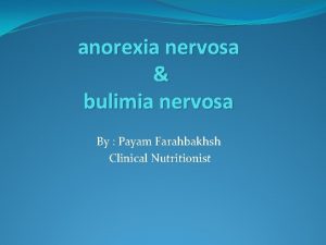 anorexia nervosa bulimia nervosa By Payam Farahbakhsh Clinical