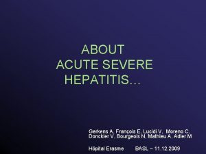 ABOUT ACUTE SEVERE HEPATITIS Gerkens A Franois E