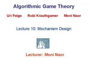 Algorithmic Game Theory Uri Feige Robi Krauthgamer Moni