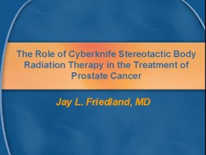 The Role of Cyberknife Stereotactic Body Radiation Therapy