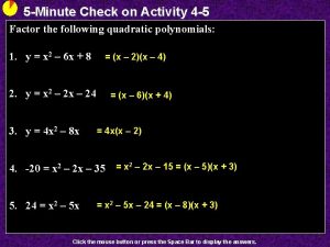 5 Minute Check on Activity 4 5 Factor