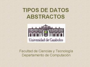TIPOS DE DATOS ABSTRACTOS Facultad de Ciencias y